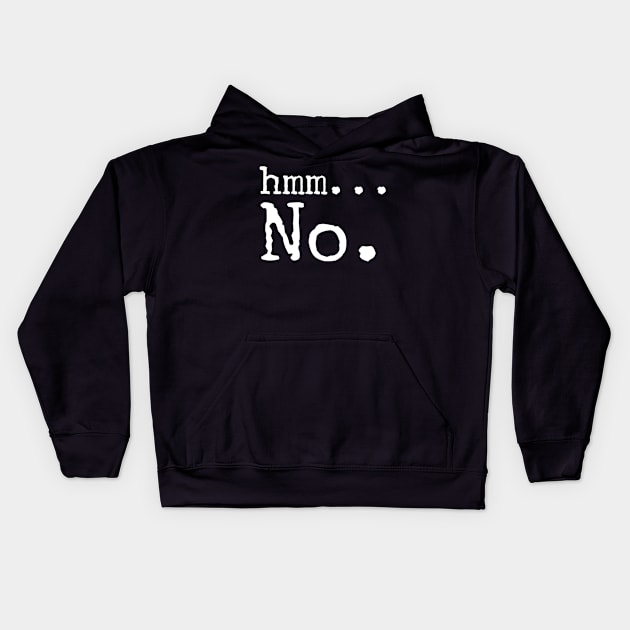 Hmm... No. Kids Hoodie by VISUALIZED INSPIRATION